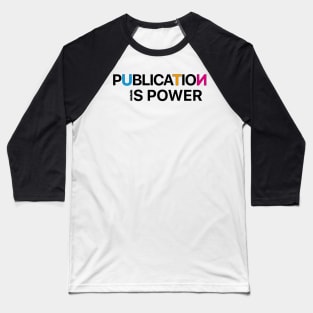 Publication Is Power Baseball T-Shirt